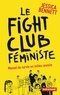 Jessica Bennett - Le fight club féministe - Manuel de survie en milieu sexiste.