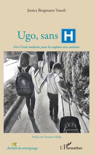 Jessica Bergmann Vanoli - Ugo, sans H - Vers l'école inclusive pour les enfants avec autisme.