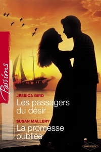 Jessica Bird et Susan Mallery - Les passagers du désir - La promesse oubliée (Harlequin Passions).