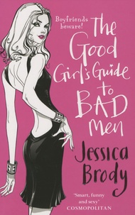 Jessica Brody - The Good Girls Guide to Bad Men.