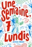 Jessica Brody - Une semaine, 7 lundis.