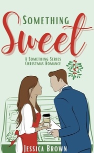  Jessica Brown - Something Sweet - Something Series, #1.