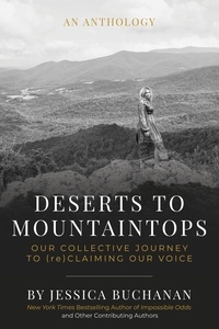  Jessica Buchanan - Deserts to Mountaintops: Our Collective Journey to (re)Claiming Our Voice.