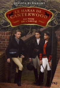 Jessica Burkhart - Le haras de Canterwood Tome 8 : Au nom de l'amitié.