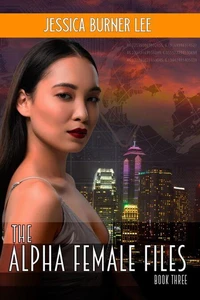 The Alpha Female Files - Book Three
