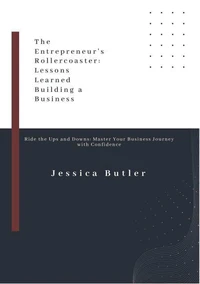 The Entrepreneur's Rollercoaster: Lessons Learned Building a Business