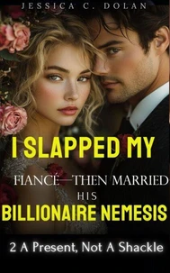 I Slapped My Fiancé—Then Married His Billionaire Nemesis 2 A Present, Not A Shackle