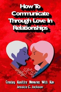 How To Communicate Through Love In Relationships