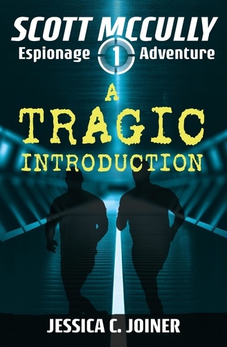  Jessica C. Joiner - A Tragic Introduction - A Scott McCully Espionage Adventure, #1.