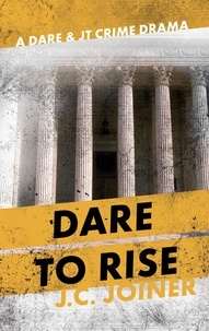  Jessica C. Joiner - Dare to Rise - Dare &amp; JT Crime Drama, #2.