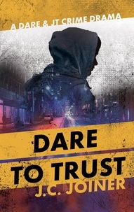  Jessica C. Joiner - Dare to Trust - Dare &amp; JT Crime Drama, #1.
