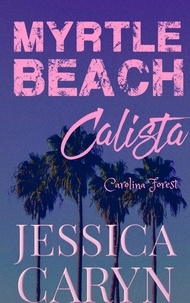  Jessica Caryn - Calista, Carolina Forest - Myrtle Beach Series, #7.