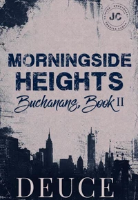 Deuce, Morningside Heights, Buchanans Book II