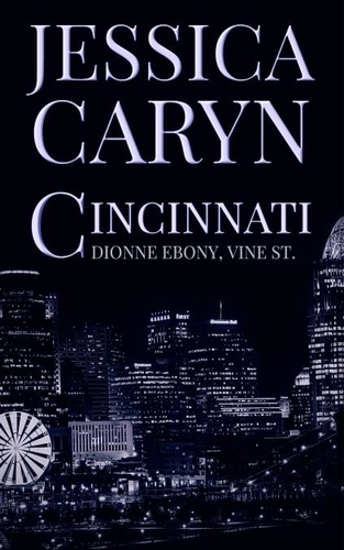  Jessica Caryn - Dionne Ebony, Vine St. - Cincinnati Series, #3.