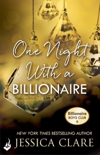 Jessica Clare - One Night With A Billionaire: Billionaire Boys Club 6.