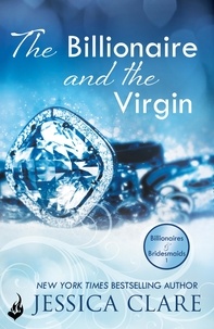 Jessica Clare - The Billionaire And The Virgin: Billionaires And Bridesmaids 1.