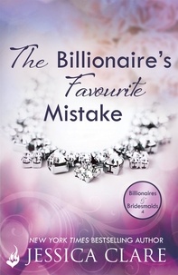 Jessica Clare - The Billionaire's Favourite Mistake: Billionaires and Bridesmaids 4.