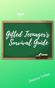 The Gifted Teenager's Survivalguide