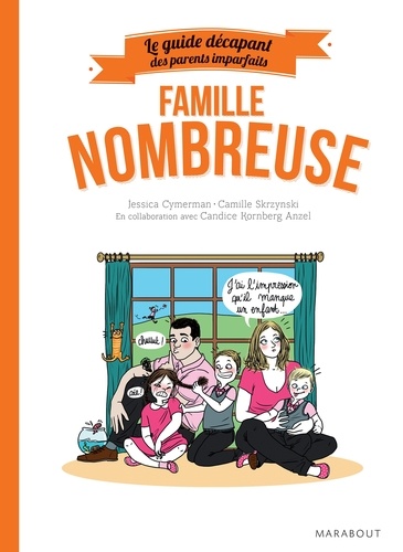 Jessica Cymerman - Le guide des parents imparfaits : Famille nombreuse.