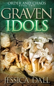 Jessica Dall - Graven Idols - Order and Chaos, #2.