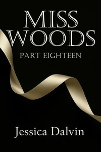 Miss Woods: Part Eighteen