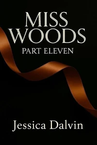 Miss Woods: Part Eleven