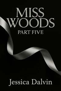 Miss Woods : Part Five