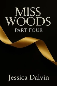 Miss Woods: Part Four