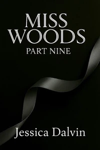Miss Woods: Part Nine