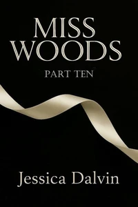 Miss Woods: Part Ten