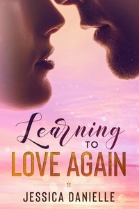  Jessica Danielle - Learning To Love Again - Learning To Love Again, #1.