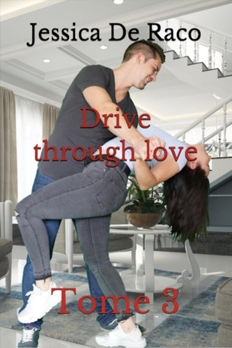 Drive through love. Tome 3