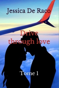 Jessica de Raco - Drive through love - Tome 1.