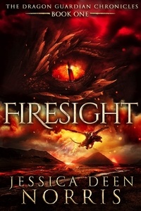  Jessica Deen Norris - Firesight - The Dragon Guardian Chronicles, #1.