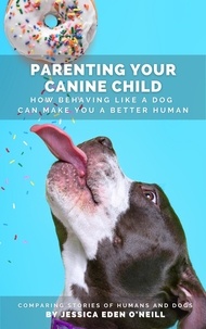  Jessica Eden O'Neill - Parenting Your Canine Child.