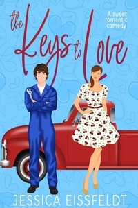  Jessica Eissfeldt - The Keys to Love: a sweet and clean feel-good romantic comedy.