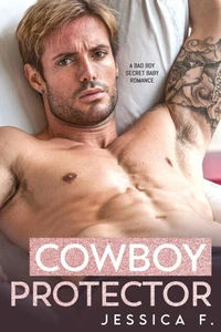 Cowboy Protector: A Bad Boy Secret Baby Romance