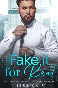  Jessica F. - Fake it for Real: A Friends to Lovers Second Chance Romance - Accidental Love.