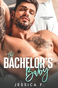  Jessica F. - The Bachelor's Baby: A Second Chance Romance - Accidental Love.