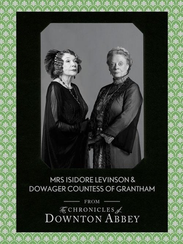 Jessica Fellowes et Matthew Sturgis - Dowager Countess of Grantham and Mrs Isidore Levinson.