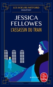 Jessica Fellowes - Les soeurs Mitford enquêtent  : L'assassin du train.