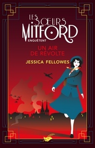 Jessica Fellowes - Les soeurs Mitford enquêtent  : Un air de révolte.