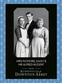 Jessica Fellowes et  Sturgis - Mrs Patmore, Daisy and Mr Alfred Nugent.