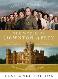 Jessica Fellowes - The World of Downton Abbey Text Only.