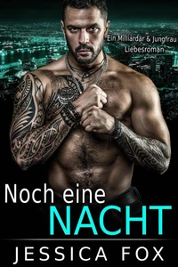 Noch eine Nacht: Ein Milliardärs & Jungfrau Liebesroman