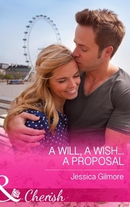 Jessica Gilmore - A Will, a Wish...a Proposal.