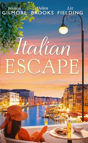 Jessica Gilmore et Helen Brooks - Italian Escape - Summer with the Millionaire / In the Italian's Sights / Flirting with Italian.