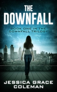  Jessica Grace Coleman - The Downfall - The Downfall Trilogy, #1.