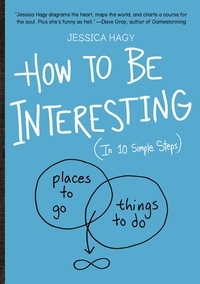 Jessica Hagy - How to Be Interesting - (In 10 Simple Steps).