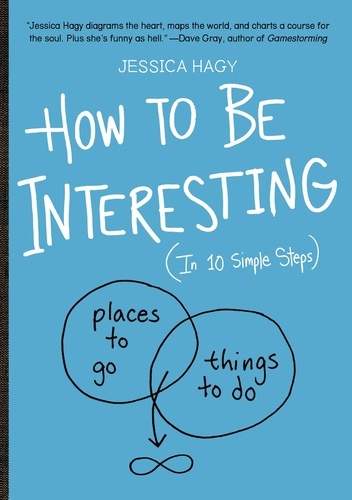 How to Be Interesting. (In 10 Simple Steps)